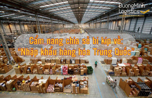 Cẩm nang chia sẻ bí kíp về: “Nhập khẩu hàng hóa Trung Quốc” - Dương Minh logistics